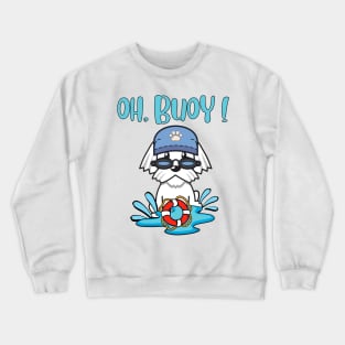 Oh Buoy - Pun Intended - white dog Crewneck Sweatshirt